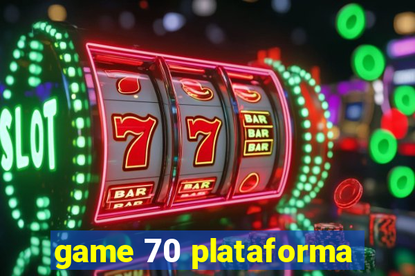 game 70 plataforma